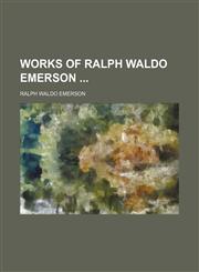 Works of Ralph Waldo Emerson (Volume 3),1150765100,9781150765100