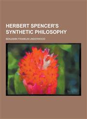 Herbert Spencer's Synthetic Philosophy,1230438572,9781230438573
