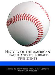 History of the American League and its Former Presidents,1171170343,9781171170341