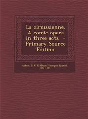 La Circassienne. a Comic Opera in Three Acts - Primary Source Edition,1289677484,9781289677480