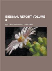 Biennial Report Volume 6,123437711X,9781234377113