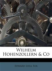 Wilhelm Hohenzollern & Co,1179667654,9781179667652