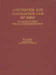 The Arbitration and Conciliation Law of India With Case Law on Uncitral Model Law on Arbitration and Sale of Goods