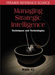 Managing Strategic Intelligence Techniques and Technologies,1599042436,9781599042435