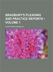 Bradbury's pleading and practice reports (Volume 1),1154217817,9781154217810