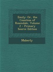 Emily Or, the Countess of Rosendale, Volume 2 - Primary Source Edition,1294030809,9781294030805