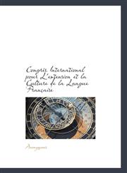 Congrès International pour L'extension et la Culture de la Langue Française,1116669358,9781116669350