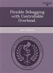 Flexible Debugging with Controllable Overhead.,1248958209,9781248958209