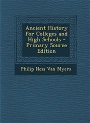 Ancient History for Colleges and High Schools - Primary Source Edition,1287906117,9781287906117