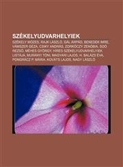 Szekelyudvarhelyiek Szekely Mozes, Rajk Laszlo, Gal Arpad, Benedek Imre, Vamszer Geza, Csiky Andras, Zorkoczy Zenobia, Soo Rezs, Mehes Gyo,1232914517,9781232914518