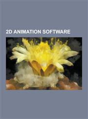2D Animation Software 2D Computer Graphics, Adobe Flash, Adobe Flash Professional, Adobe Shockwave Player, Anime Studio, Antics 2-D Animatio,1230833854,9781230833859