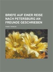Briefe Auf Einer Reise Nach Petersburg an Freunde Geschrieben,1234871300,9781234871307