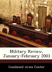 Military Review, January-February 2003,1288240465,9781288240463