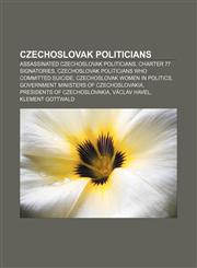 Czechoslovak politicians Assassinated Czechoslovak politicians, Charter 77 signatories, Czechoslovak politicians who committed suicide,115723884X,9781157238843