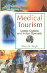 Medical Tourism Global Outlook & Indian Scenario 1st Published,8184570279,9788184570274