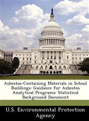 Asbestos-Containing Materials in School Buildings Guidance for Asbestos Analytical Programs: Statistical Background Document,1249434009,9781249434009