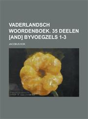 Vaderlandsch woordenboek. 35 deelen [and] Byvoegzels 1-3,1230107975,9781230107974