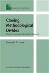 Closing Methodological Divides Toward Democratic Educational Research,1402012268,9781402012266