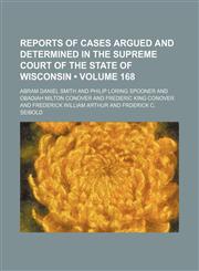 Wisconsin Reports; Cases Determined in the Supreme Court of Wisconsin Volume 168,115512832X,9781155128320