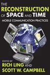 The Reconstruction of Space and Time Mobile Communication Practices,1412811082,9781412811088