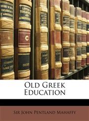 Old Greek Education,1148993460,9781148993461