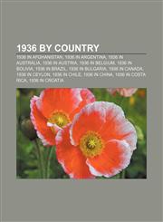 1936 by country 1936 in Afghanistan, 1936 in Argentina, 1936 in Australia, 1936 in Austria, 1936 in Belgium, 1936 in Bolivia, 1936 in Brazil,1156363810,9781156363812