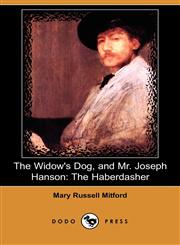 The Widow's Dog, and Mr. Joseph Hanson The Haberdasher (Dodo Press),140991481X,9781409914815