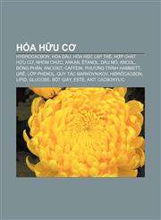 Hóa hữu cơ Hyđrocacbon, Hóa dầu, Hóa học lập thể, Hợp chất hữu cơ, Nhóm chức, Ankan, Êtanol, Dầu mỏ, Ancol, Đồng phân, Ancoxit, Caffein,1233870971,9781233870974