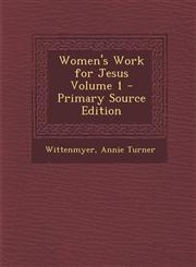 Women's Work for Jesus Volume 1 - Primary Source Edition,1295079747,9781295079742