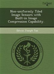 Non-uniformly Tiled Image Sensors with Built-in Image Compression Capability.,1243487119,9781243487117
