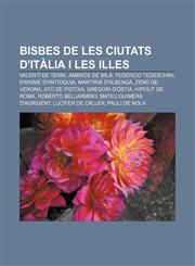 Bisbes de les ciutats d'Itàlia i les illes Valentí de Terni, Ambròs de Milà, Federico Tedeschini, Erasme d'Antioquia, Martirià d'Albenga,1232710660,9781232710660