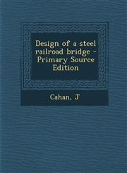 Design of a Steel Railroad Bridge - Primary Source Edition,1287801609,9781287801603
