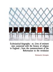 Ecclesiastical biography or, Lives of eminent men connected with the history of religion in Englan,1113530480,9781113530486