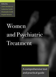 Women and Psychiatric Treatment A Comprehensive Text and Practical Guide,0415213940,9780415213943