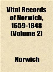 Vital Records of Norwich, 1659-1848 (Volume 2),1153204495,9781153204491