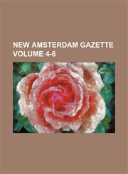 New Amsterdam gazette Volume 4-6,1130548279,9781130548273
