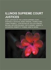 Illinois Supreme Court justices Chief Justices of the Illinois Supreme Court, Stephen A. Douglas, Sidney Breese, Thomas Ford, Lyman Trumbull,1156503205,9781156503201