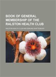 Book of general membership of the Ralston Health Club,1151926086,9781151926081