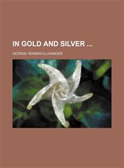 In Gold and Silver,1154040119,9781154040111