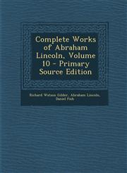 Complete Works of Abraham Lincoln, Volume 10 - Primary Source Edition,1293312819,9781293312810