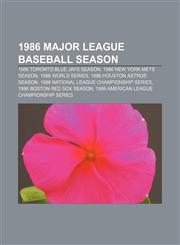 1986 Major League Baseball season 1986 Toronto Blue Jays season, 1986 New York Mets season, 1986 World Series, 1986 Houston Astros season,1155826930,9781155826936