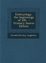 Embryology, the beginnings of life  - Primary Source Edition,129577013X,9781295770137