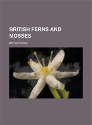 British ferns and mosses,1230162267,9781230162263