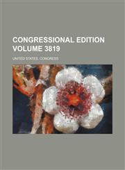Congressional edition Volume 3819,1236522079,9781236522078