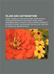 Islam and antisemitism Hamas, Hezbollah, Nation of Islam, Jewish exodus from Arab and Muslim countries, Daniel Pearl, Mohammad Amin al-Husayni,1157637922,9781157637929