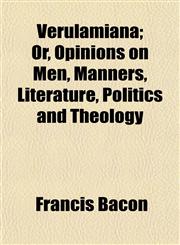 Verulamiana; Or, Opinions on Men, Manners, Literature, Politics and Theology,1152778153,9781152778153