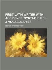 First Latin writer with accidence, syntax rules & vocabularies,1152551566,9781152551565