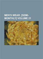 Men's wear. [semi-monthly] Volume 21,1236158768,9781236158765