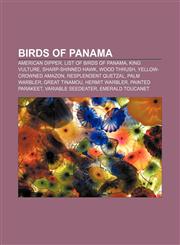 Birds of Panama American Dipper, List of birds of Panama, King Vulture, Sharp-shinned Hawk, Wood Thrush, Yellow-crowned Amazon,1155734467,9781155734460