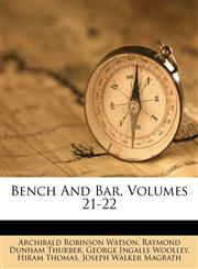 Bench And Bar, Volumes 21-22,1248868021,9781248868027